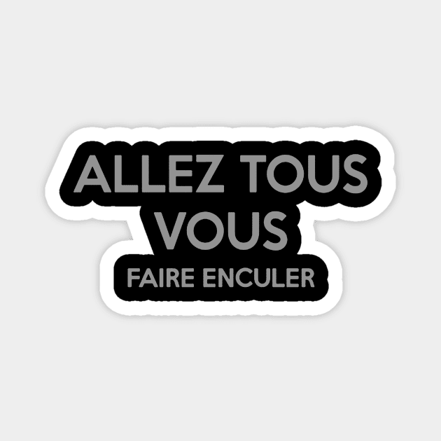 Faire Enculer Magnet by warendahlestri