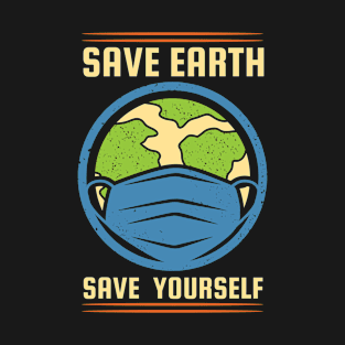 Save Earth Save Yourself T-Shirt