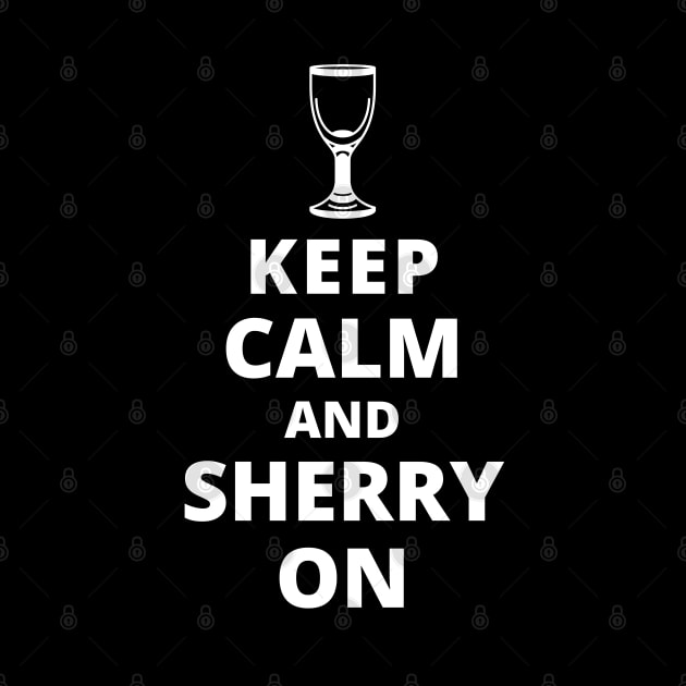 Keep Calm And Sherry On by Kenny The Bartender's Tee Emporium