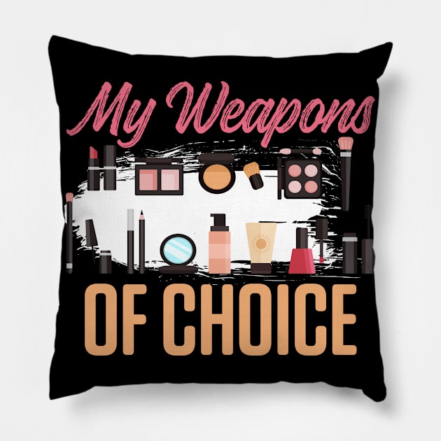 My Weapon Of Choice Make-up Beauty Profession Job Pillow by Print-Dinner