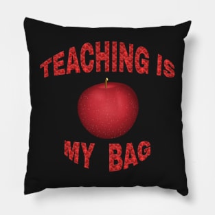 Teaching Is My Bag Pillow