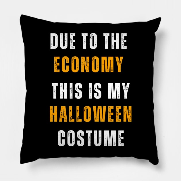 Due To The Economy This Is My Halloween  Costume Pillow by Adam4you