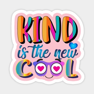 Kind is the new Cool. Kindness - Be Kind Magnet