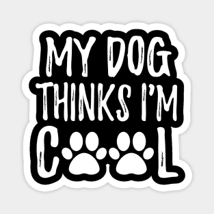 My dog thinks I'm cool cute design gift Magnet