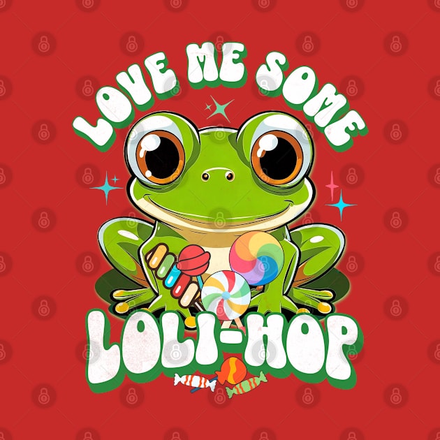 Frog Puns Love Me Some Loli-hop by alcoshirts