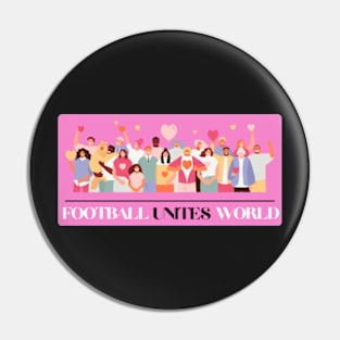 Football Unites The World T-shirt Pin