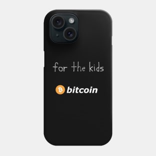 We do it for the kids Phone Case