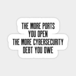 Cybersecurity The More Ports You Open The More Cybersecurity Debt You Owe Magnet