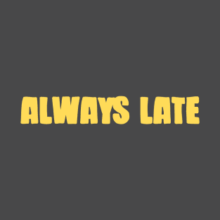 Always Late, mustard T-Shirt