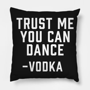 Trust Me, You Can Dance -Vodka Pillow