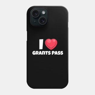 I love Grants Pass Phone Case