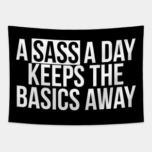 Sassy Girl A Sass A Day Keeps The Basics Away Tapestry