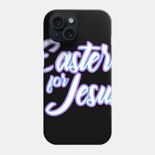 Easter is for Jesus - Slogan Phone Case