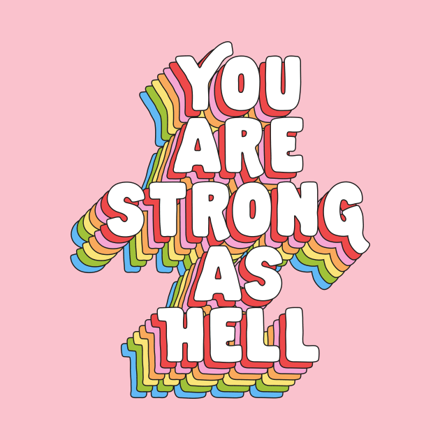 You Are Strong As Hell by The Motivated Type in Rainbow Red Pink Orange Yellow Green and Blue by MotivatedType