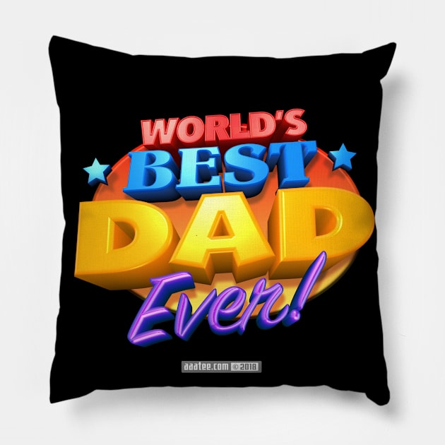 WORLD'S BEST DAD EVER! Pillow by MannArtt