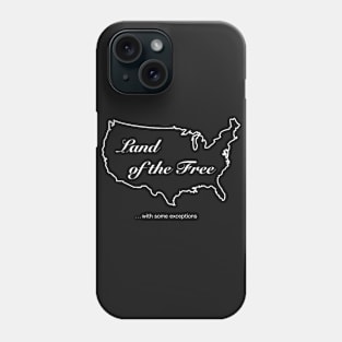 Land of the Free (with Exceptions) Phone Case