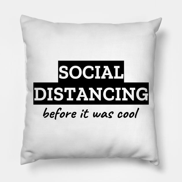 Social Distancing Before It Was Cool Pillow by LunaMay