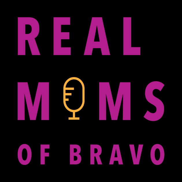 Real Moms of Bravo by RealMomsofBravo