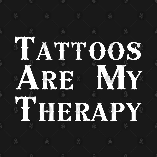 Tattoos Are My Therapy by HobbyAndArt