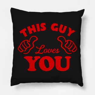 This Guy Loves You Pillow