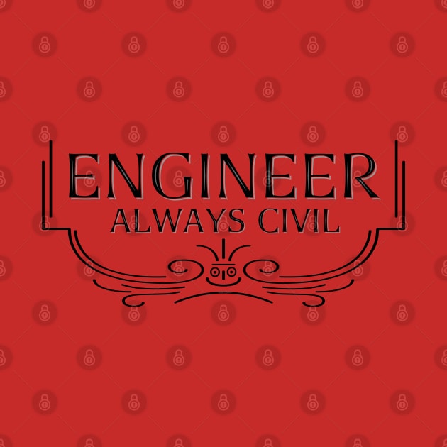 Always Civil Civil Engineer by Barthol Graphics