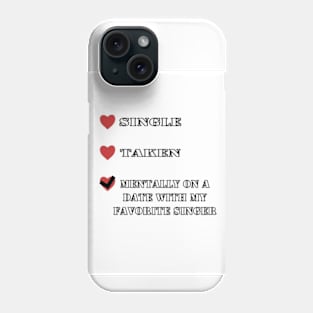 Funny Date : Mentally On A Date With My Favorite Singer Phone Case