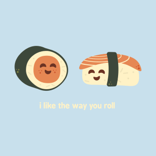 I like the way you roll T-Shirt