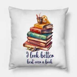 I Look Better Bent Over A Book Pillow