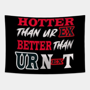 Hotter Than Your Ex Better Than Your Next Tapestry