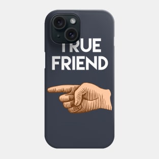 True Friend pointing to the right. Cute friendship design. Phone Case