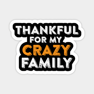 Thankful For My Crazy Family Funny Thanksgiving Magnet