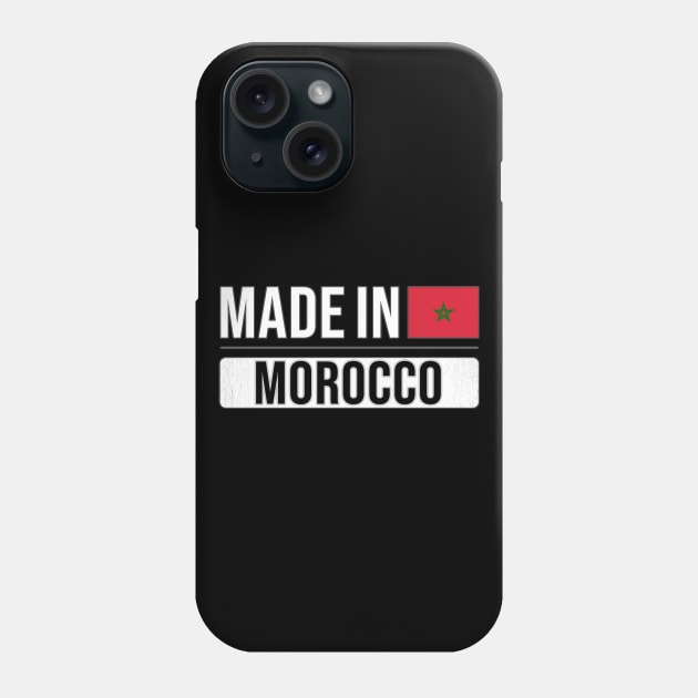 Made In Morocco - Gift for Moroccan With Roots From Morocco Phone Case by Country Flags