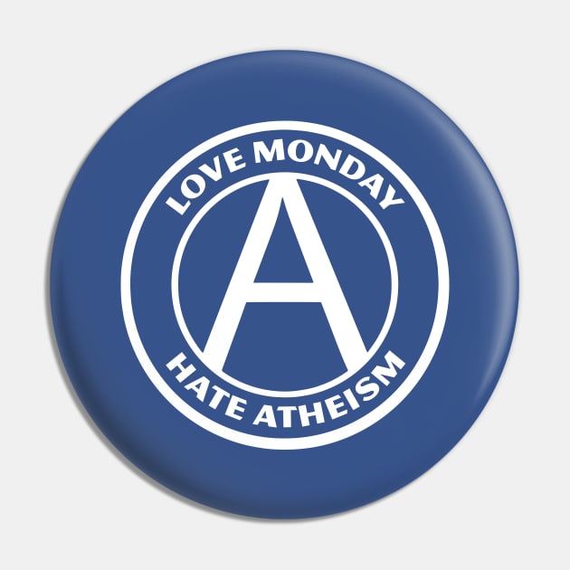 LOVE MONDAY, HATE ATHEISM Pin by Greater Maddocks Studio