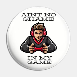 Ain’t no shame in my game Pin