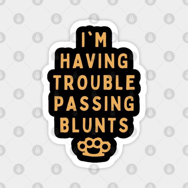 Trouble Passing Blunts Magnet by jonah block