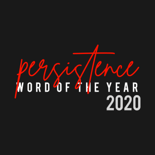 Persistence Word Of the Year 2020 T-Shirt