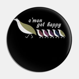 C'mon Get Happy Pin