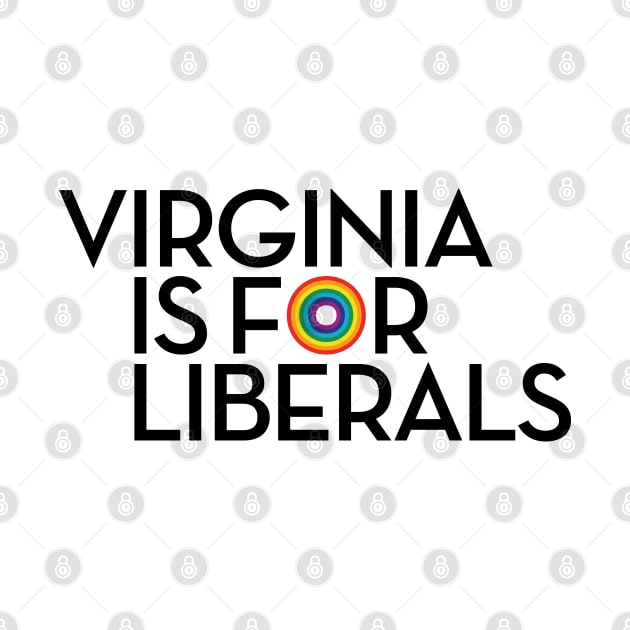 Virginia is for Liberals by Assertive Shirts