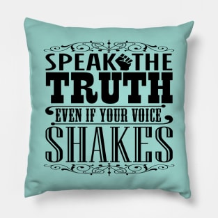 Speak the Truth Pillow