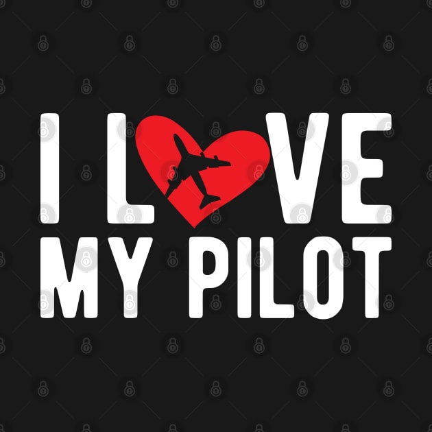 I Love My Pilot by KC Happy Shop