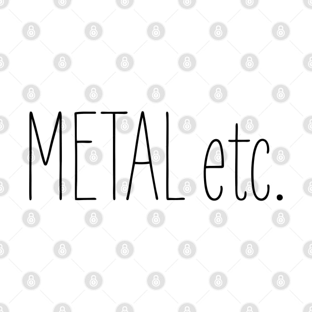 Metal etc by callingtomorrow