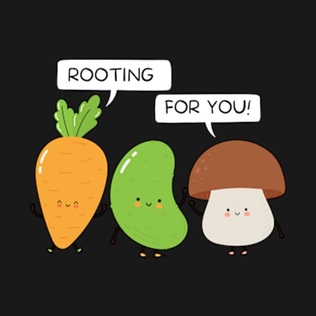 Rooting for you - Gardening Pun by larfly