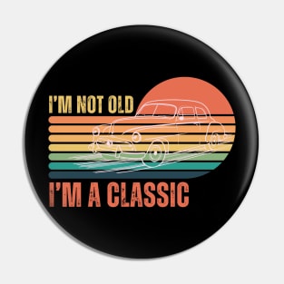 im not old im a classic Pin