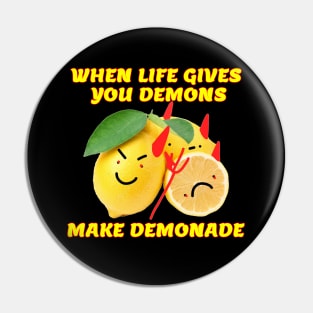 When Life Gives You Demons . . . Pin