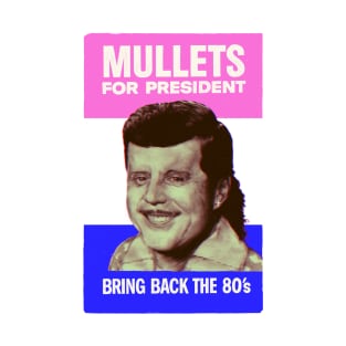 Mullets for President T-Shirt