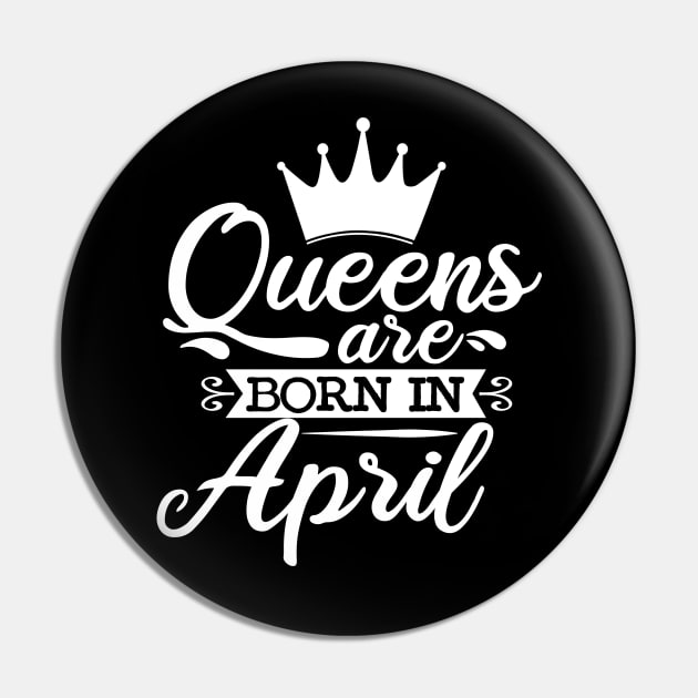 Queens Are Born In April, April Birthday Gifts Pin by DragonTees