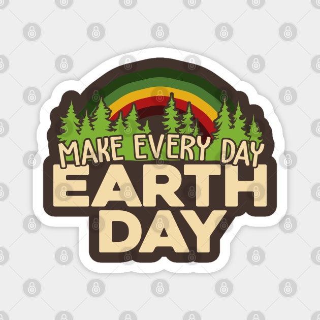 Make Every Day Earth Day Magnet by TextTees