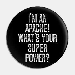 I'm A White Mountain Apache! What's Your Super Power Pin