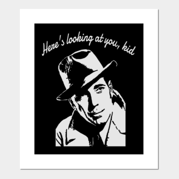 Here #39 s looking at you kid Casablanca Posters and Art Prints