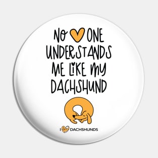 No One Understand Me Like My Dachshund Pin